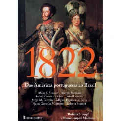 Casa Das Letras 1822 - das Américas Portuguesas ao Brasil de Roberta Stumpf e Nuno Gonçalo Monteiro