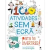 Texto 100 Atividades sem Ecrã para Te Divertires! de Kris Hirschmann