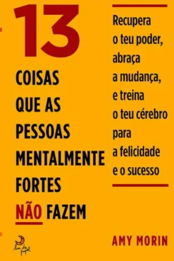 Outlet Lua De Papel 13 Coisas que as Pessoas Mentalmente Fortes Não Fazem de Amy Morin