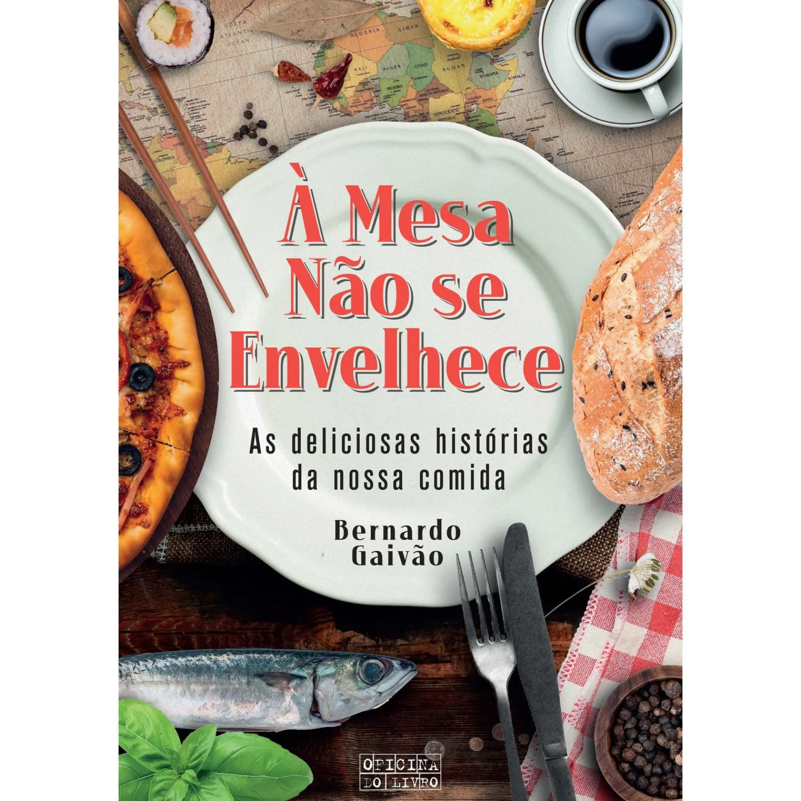 Hot Oficina Do Livro À Mesa Não Se Envelhece de Bernardo Gaivão - As Deliciosas Histórias da Nossa Comida