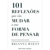 Presença 101 Reflexões que Vão Mudar A sua Forma de Pensar de Brianna Wiest