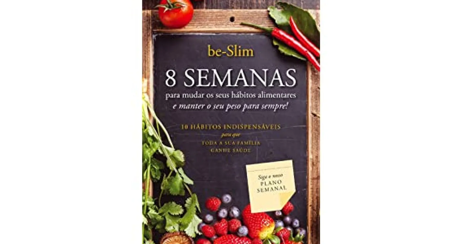 Quinta Essência 8 Semanas para Mudar os seus Hábitos Alimentares e Manter o seu Peso para Sempre