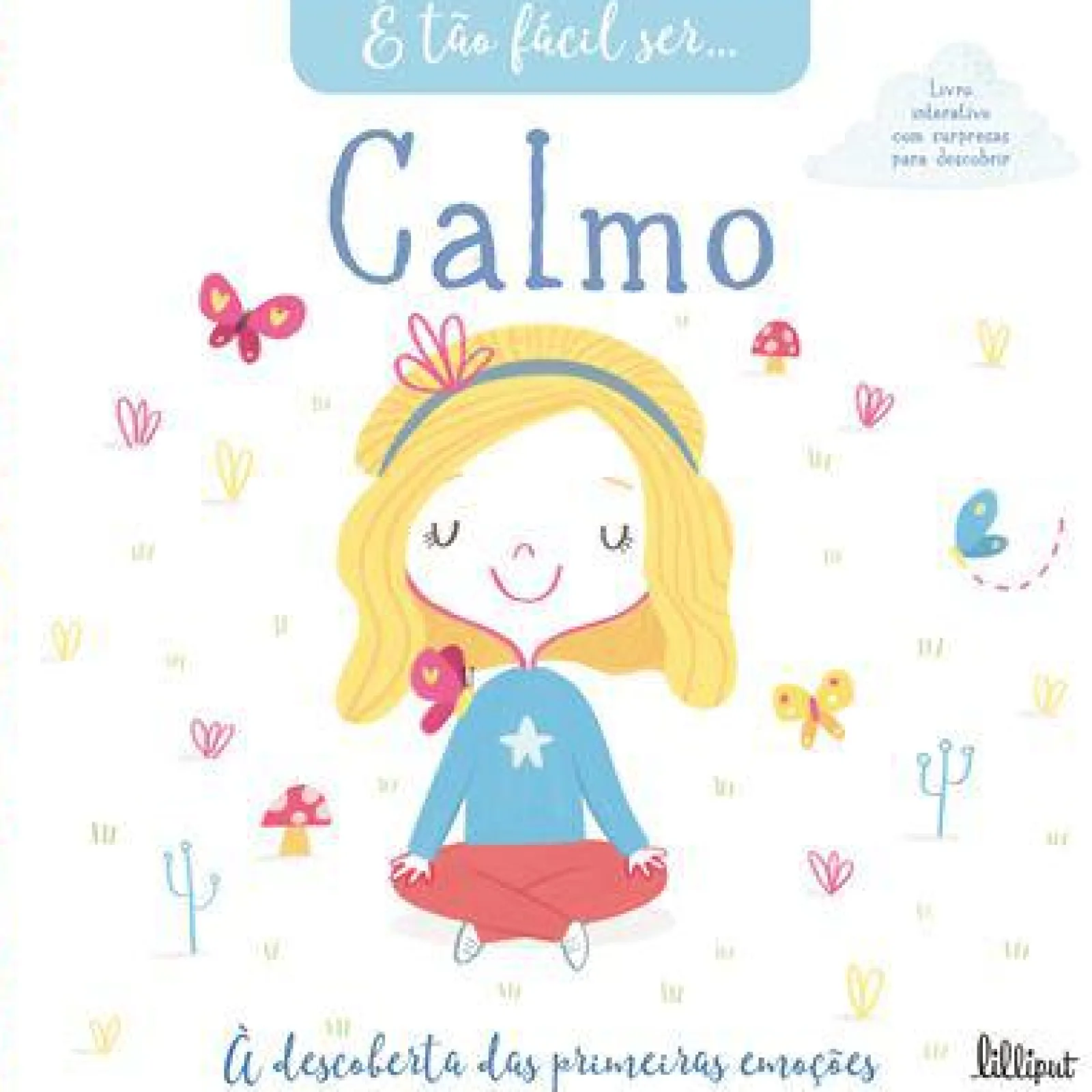 Lilliput É Tão Fácil Ser… 1: Calmo de Vários Autores - À Descoberta das Primeiras Emoções
