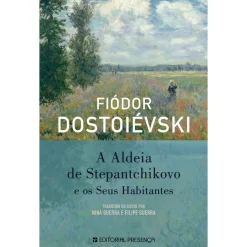Outlet Presença A Aldeia de Stepantchikovo e os seus Habitantes de Fiódor Dostoiévski