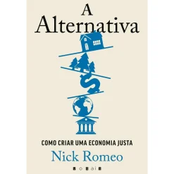 Vogais A Alternativa de Nick Romeo - Como Criar uma Economia Justa