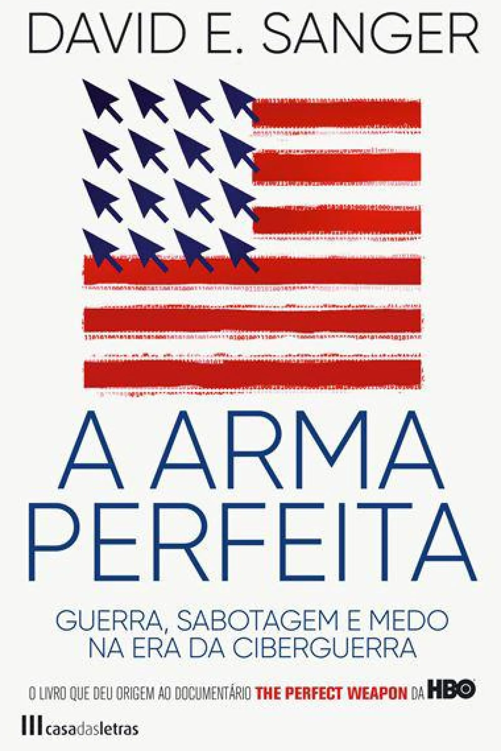 Casa Das Letras A Arma Perfeita de David E. Sanger