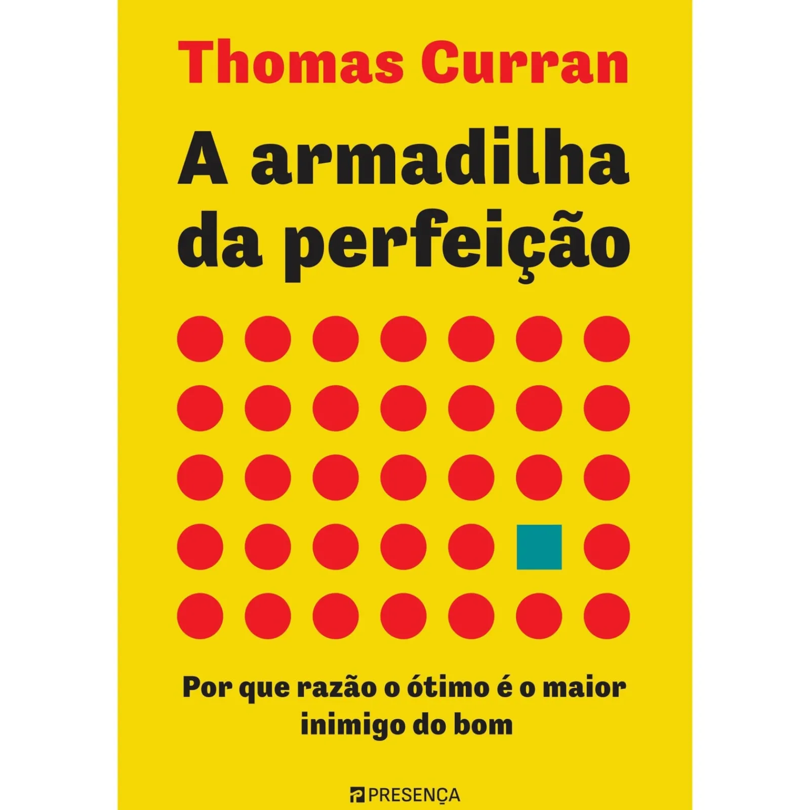Best Presença A Armadilha da Perfeição de Thomas Curran - Por que Razão o Ótimo é o Maior Inimigo do Bom