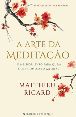 Presença A Arte da Meditação de Matthieu Ricard