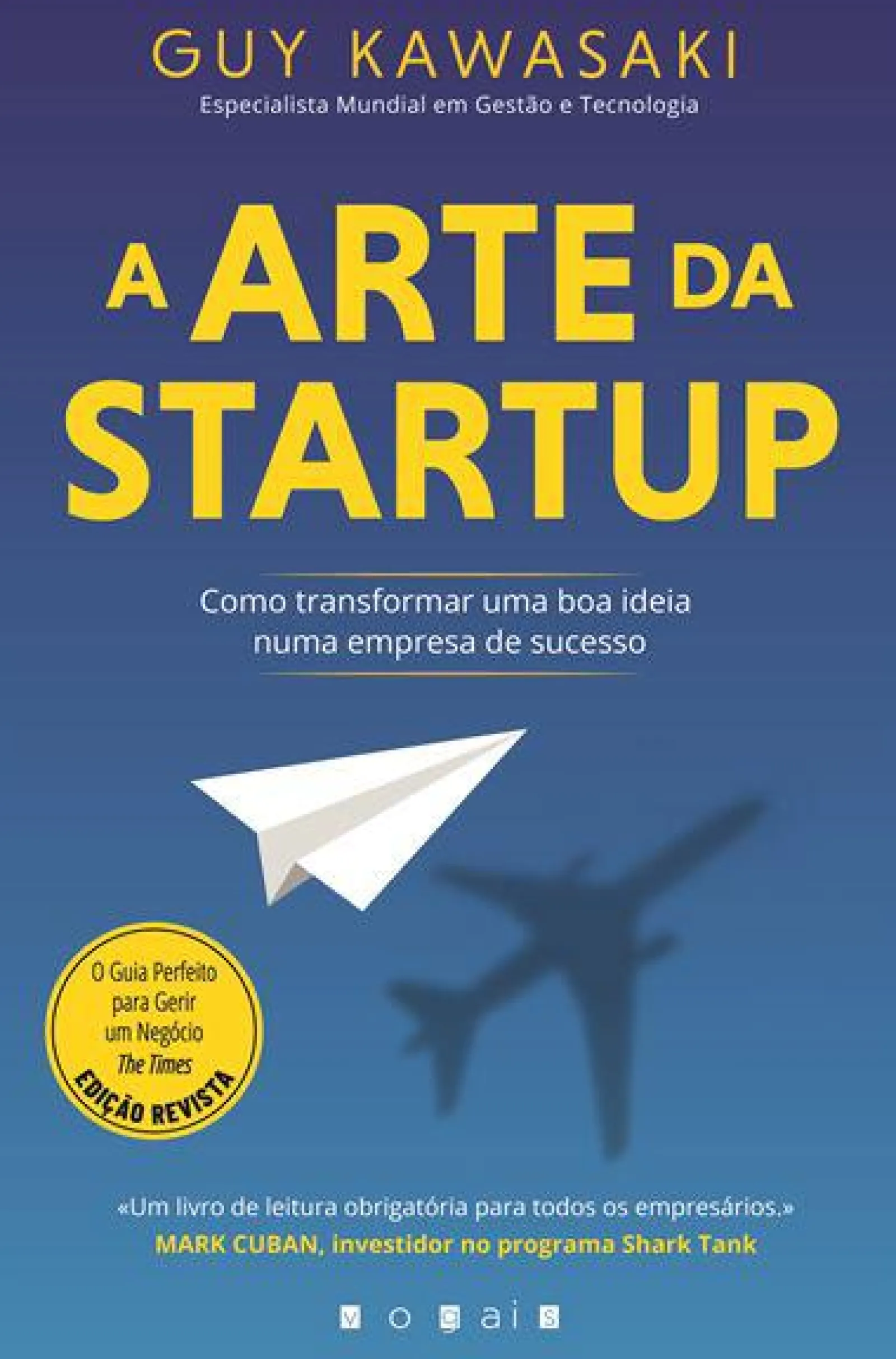 Vogais A Arte da Startup: de Guy Kawasaki - Como Transformar uma Boa Ideia Numa Empresa de Sucesso