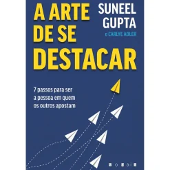 Vogais A Arte de Se Destacar de Suneel Gupta e Carlye Adler - 7 Passos para Ser a Pessoa em Quem os Outros Apostam