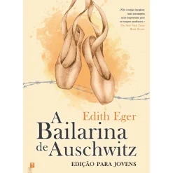 Desassossego A Bailarina de Auschwitz de Edith Eger