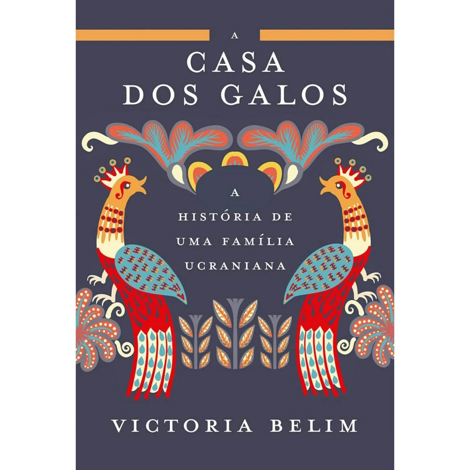 Porto Editora A Casa dos Galos de Victoria Belim - A História de uma Família Ucraniana