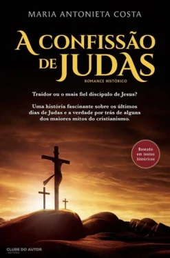 Outlet Clube Do Autor A Confissão de Judas de Maria Antonieta Costa