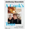 Casa Das Letras A Cook's Tour - em Busca da Refeição Perfeita de Anthony Bourdain