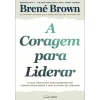 Nascente A Coragem para Liderar de Brené Brown