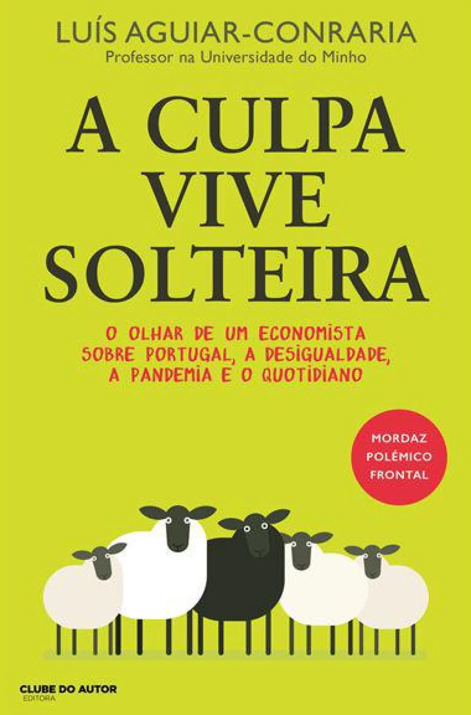 Clube Do Autor A Culpa Vive Solteira de Luís Aguiar-Conraria
