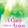 Nascente A Cura com os Anjos de Doreen Virtue - (3.ª Edição)