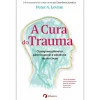Albatroz A Cura do Trauma de Peter A. Levine