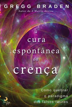 Best Lua De Papel A Cura Espontânea da Crença de Gregg Braden
