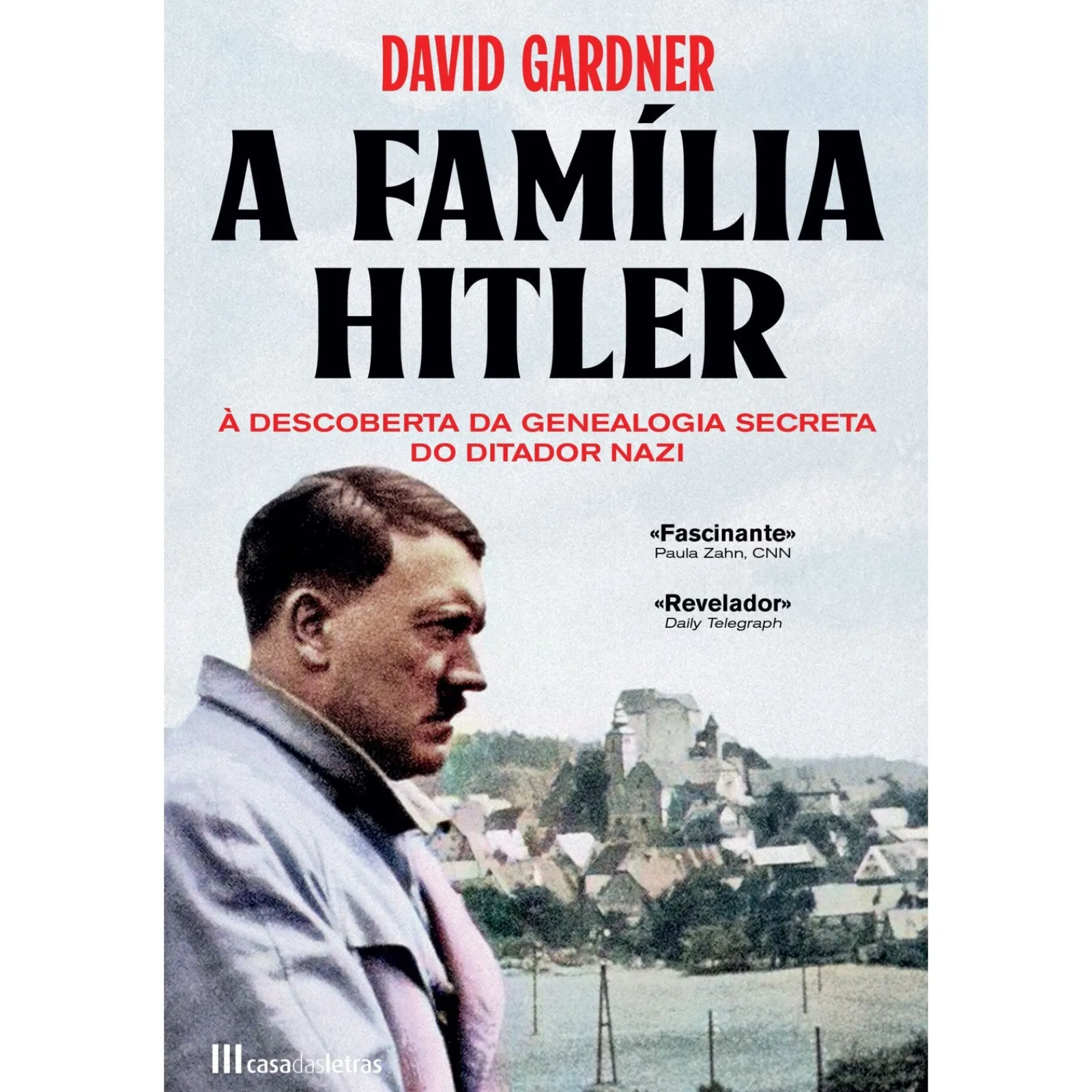 Discount Casa Das Letras A Família Hitler de David Gardner - À Descoberta da Genealogia Secreta da Ditadura Nazi