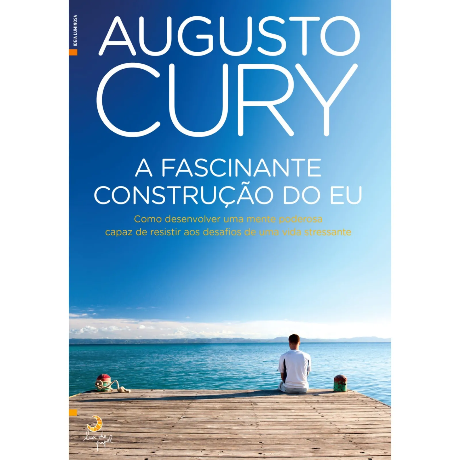 Lua De Papel A Fascinante Construção do Eu de Augusto Cury