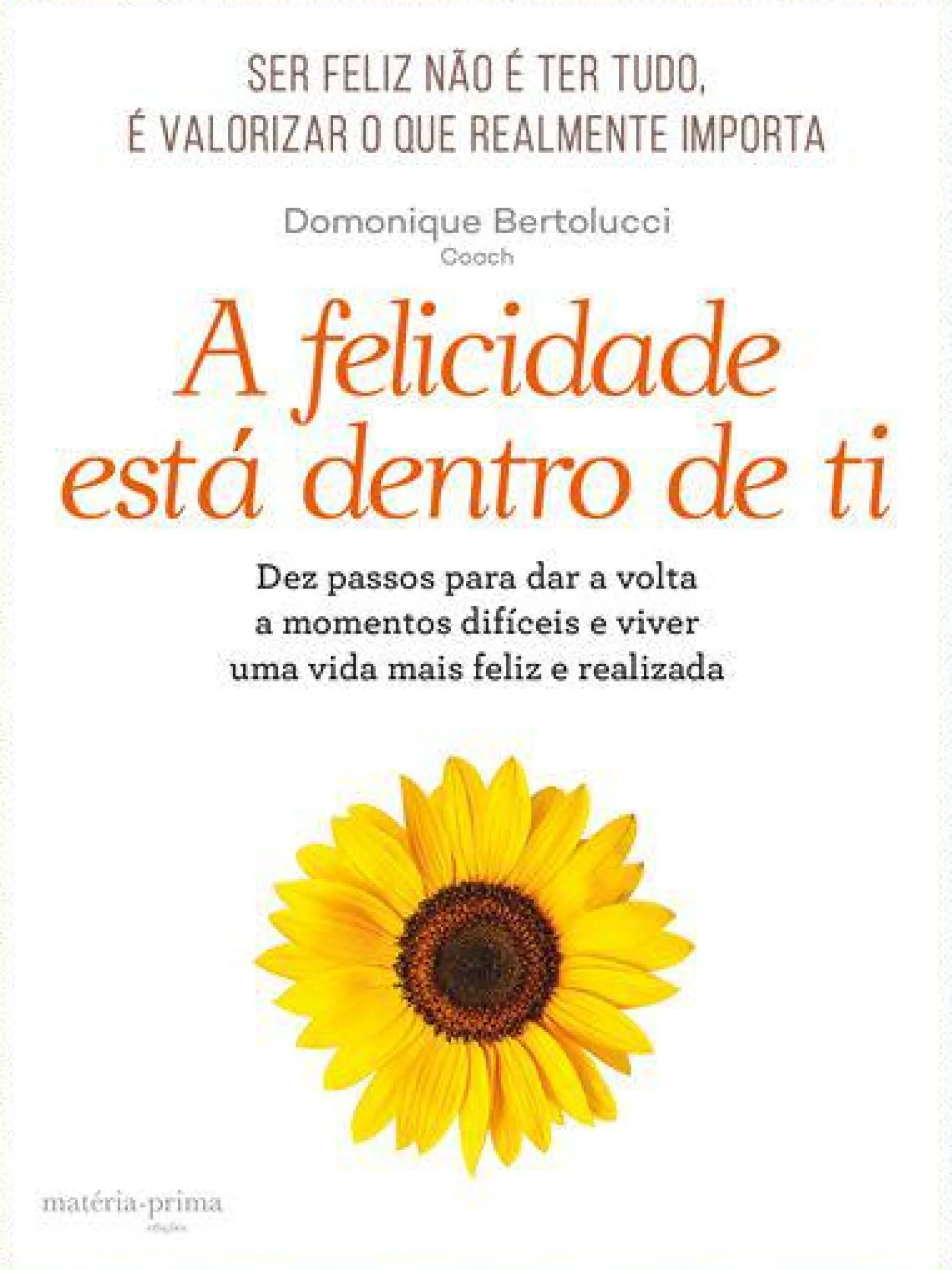 Sale Matéria Prima A Felicidade Está Dentro de Ti de Domonique Bertolucci