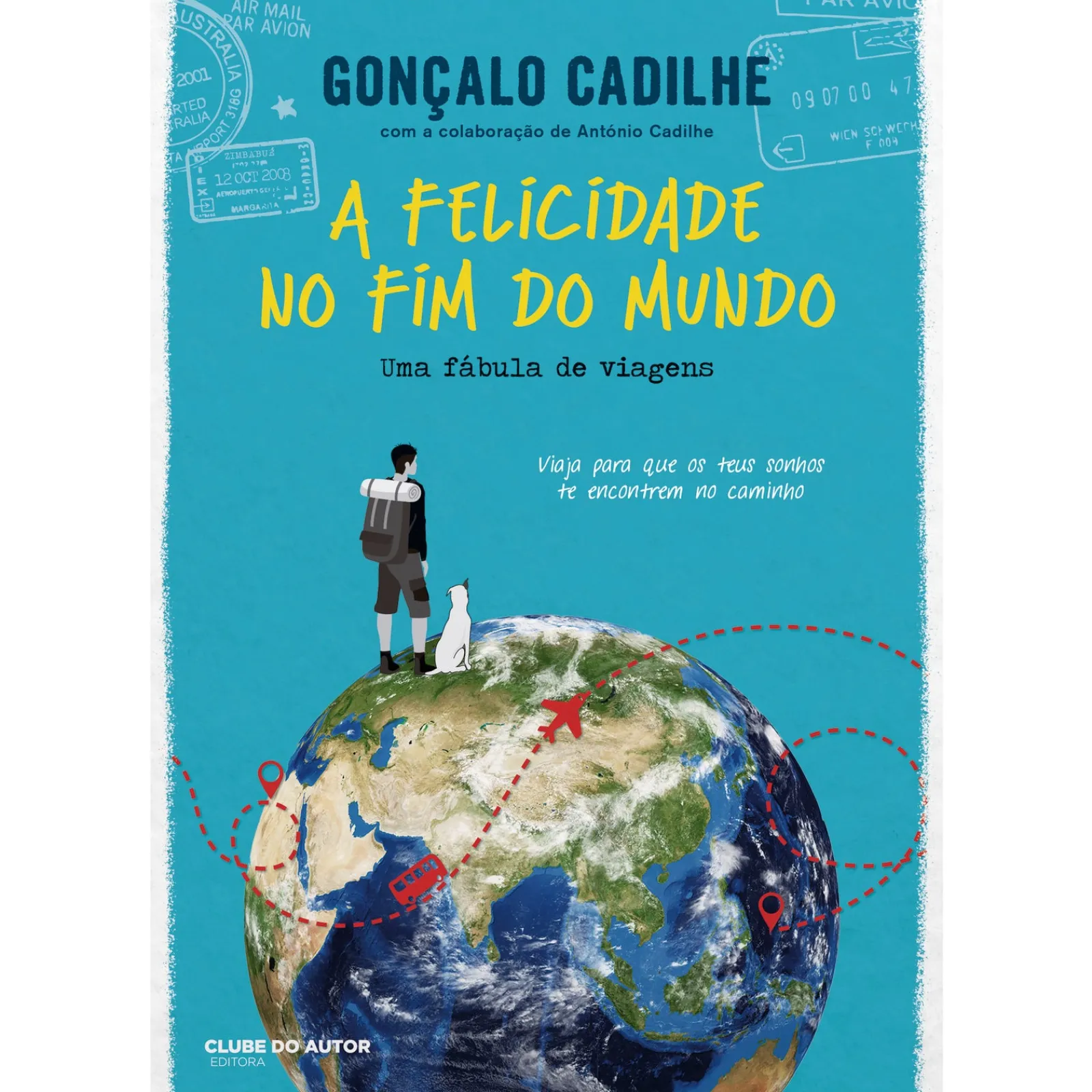 Clube Do Autor A Felicidade no Fim do Mundo de Gonçalo Cadilhe