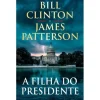 Porto Editora A Filha do Presidente de Bill Clinton e James Patterson