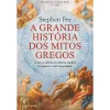 Clube Do Autor A Grande História dos Mitos Gregos de Stephen Fry