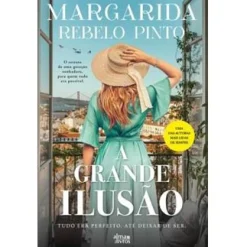 Alma Dos Livros A Grande Ilusão de Margarida Rebelo Pinto - Tudo Era Perfeito Até Deixar de Ser