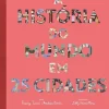 Lilliput A História do Mundo em 25 Cidades de Tracey Turner e Andrew Donkin