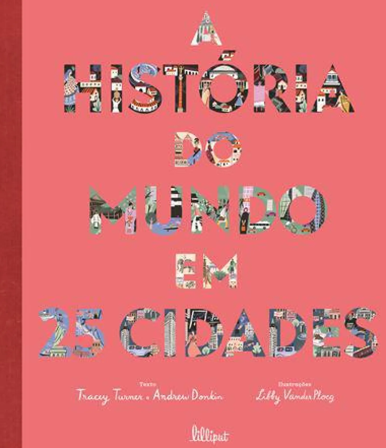 Lilliput A História do Mundo em 25 Cidades de Tracey Turner e Andrew Donkin