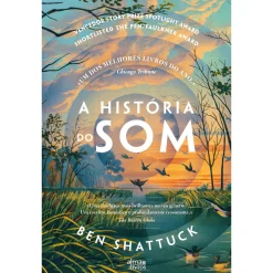 Alma Dos Livros A História do Som de Ben Shattuck
