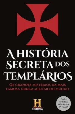 Clube Do Autor A História Secreta dos Templários de Canal História - Os Grandes Mistérios da Mais Famosa Ordem Militar do Mundo
