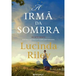 Presença A Irmã da Sombra: A História de Estrela - as Sete Irmãs de Lucinda Riley