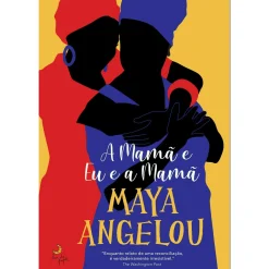 Lua De Papel A Mamã e Eu e a Mamã de Maya Angelou
