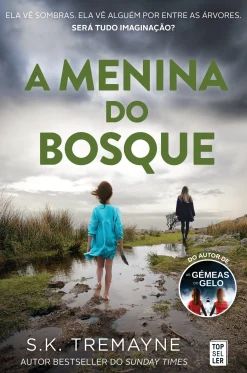 Topseller A Menina do Bosque de S. K. Tremayne - (2ª Edição)
