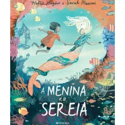 Presença A Menina e a Sereia de Hollie Hughes e Sarah Massini
