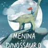 Presença A Menina e o Dinossauro de Hollie Hughes e Sarah Massini