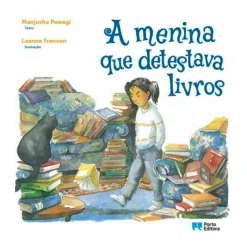 New Porto Editora A Menina que Detestava Livros de Manjusha Pawagi