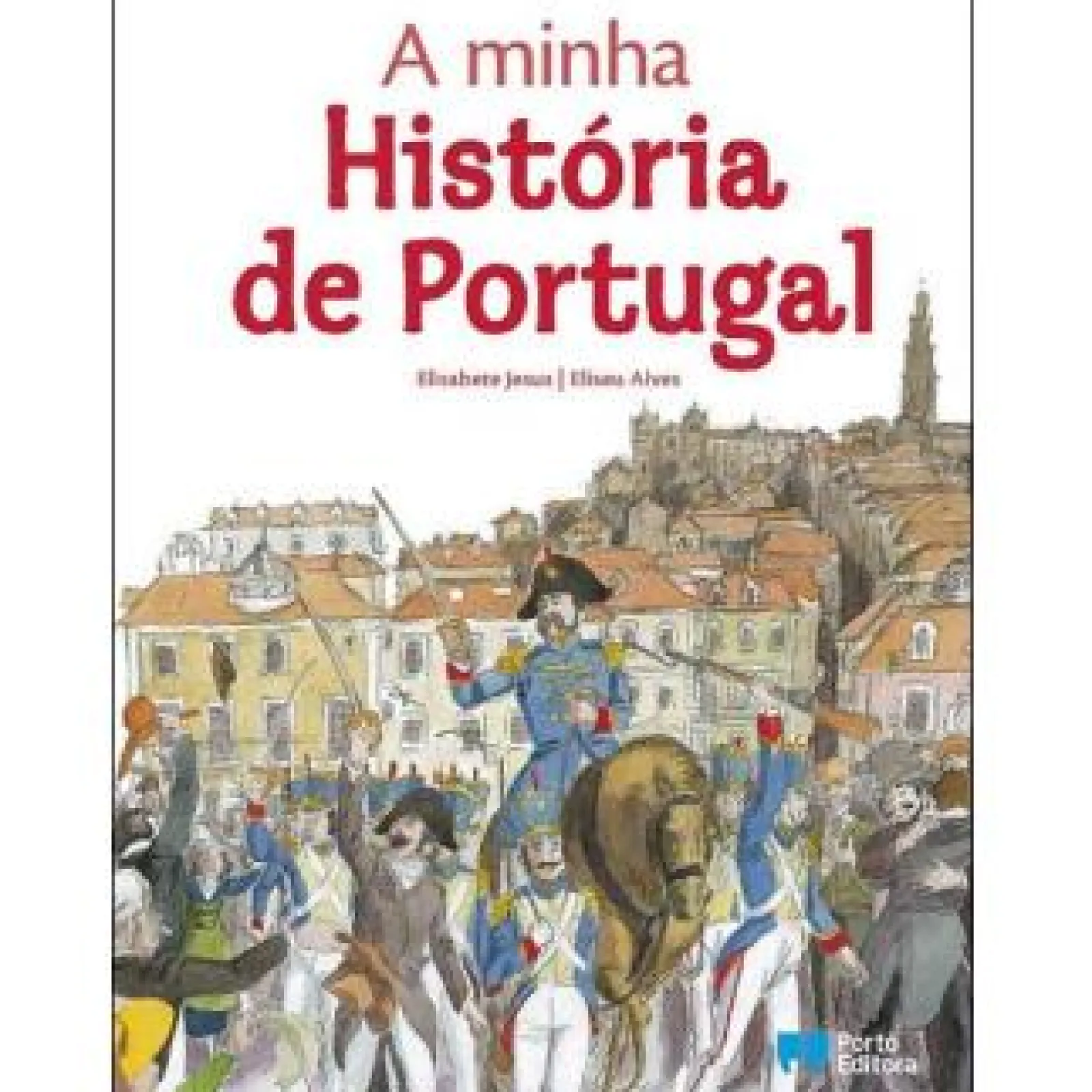 Porto Editora A Minha História de Portugal de Elisabete Jesus E Eliseu Alves