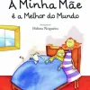 Oficina Do Livro A Minha Mãe é a Melhor do Mundo de Maria João Lopo de Carvalho
