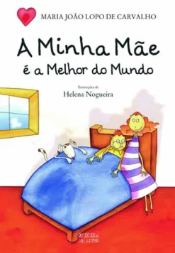 Oficina Do Livro A Minha Mãe é a Melhor do Mundo de Maria João Lopo de Carvalho
