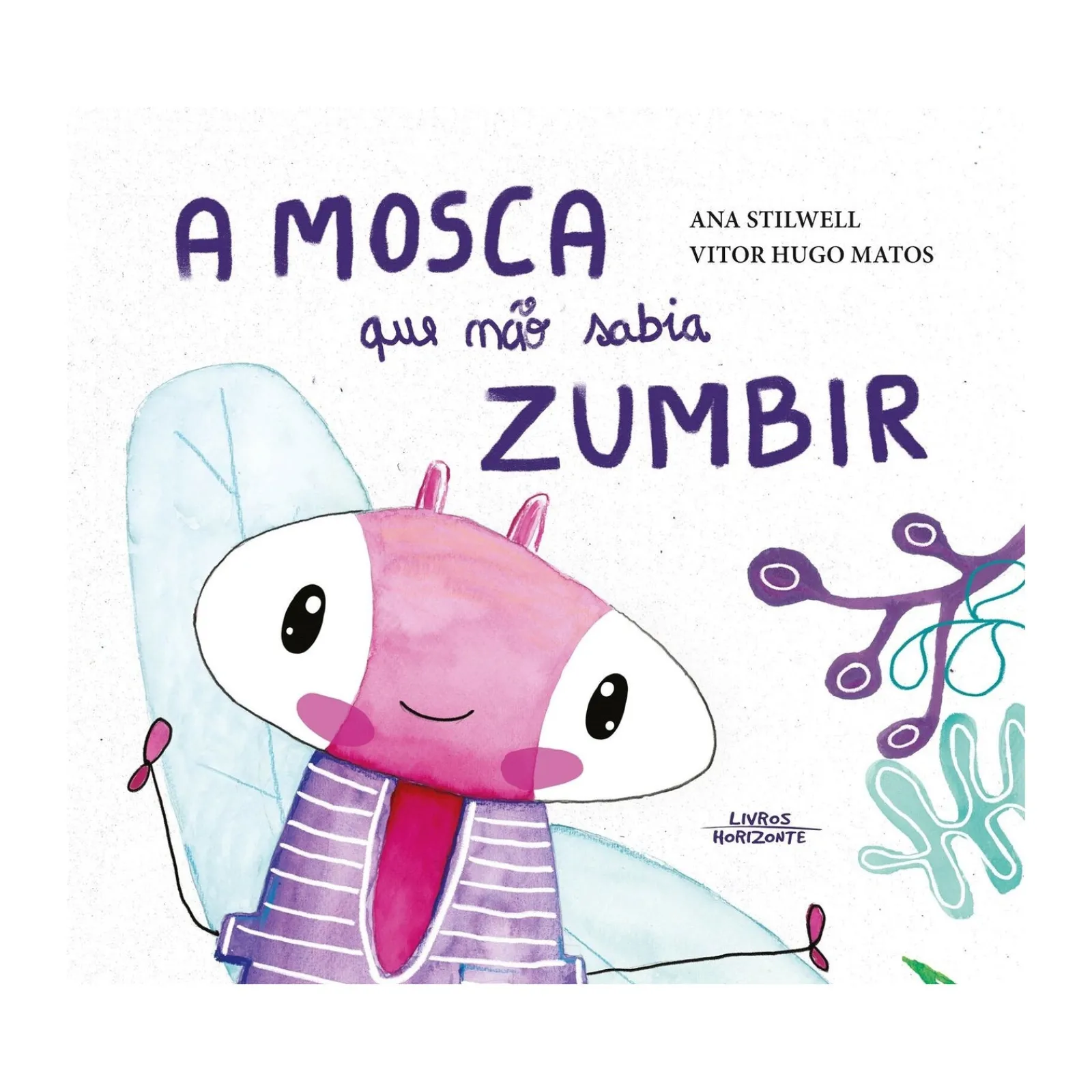 Horizonte A Mosca que Não Sabia Zumbir de Ana Stilwell