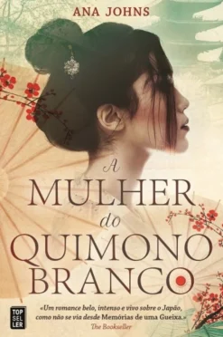Topseller A Mulher do Quimono Branco de Ana Johns
