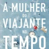 Presença A Mulher do Viajante no Tempo de Audrey Niffenegger