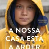 Presença A Nossa Casa Está a Arder de Greta Thunberg, Beata Ernman, Svante Thunberg e Malena Ernman - A Nossa Luta Contra as Alterações Climáticas - Nova Edição Aumentada
