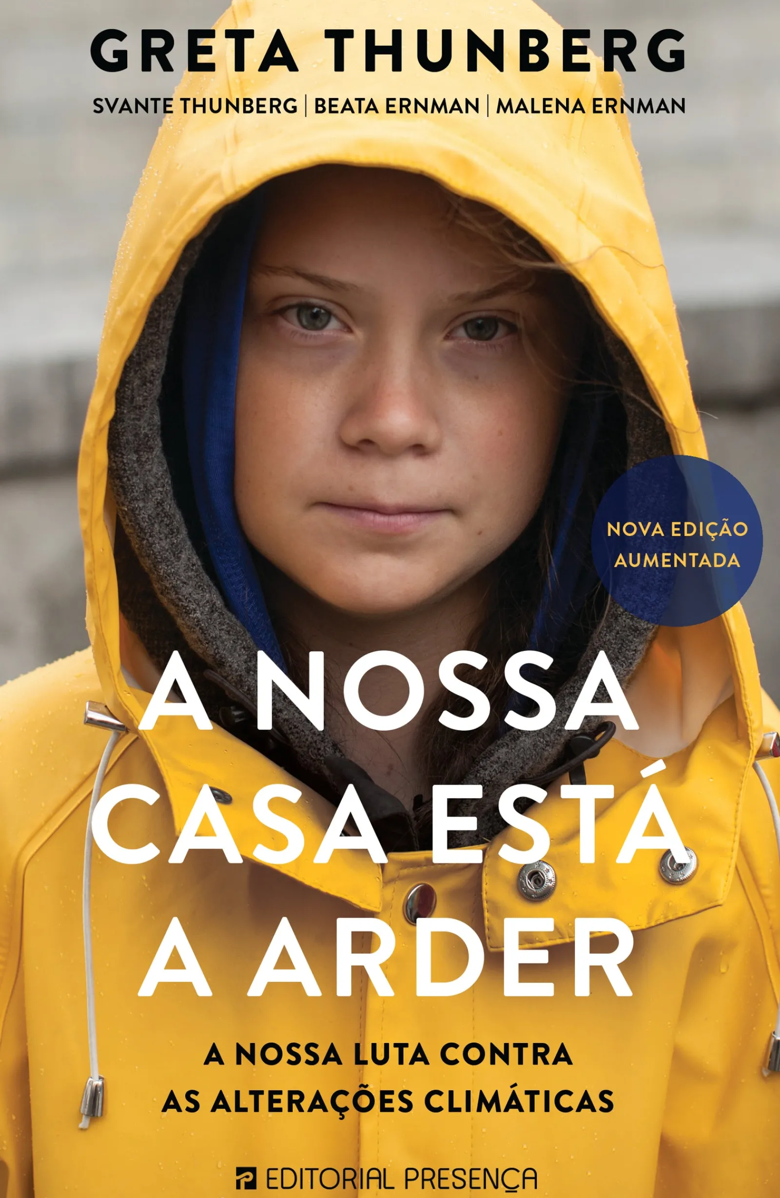 Presença A Nossa Casa Está a Arder de Greta Thunberg, Beata Ernman, Svante Thunberg e Malena Ernman - A Nossa Luta Contra as Alterações Climáticas - Nova Edição Aumentada