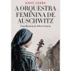 Planeta A Orquestra Feminina de Auschwitz de Anne Sebba