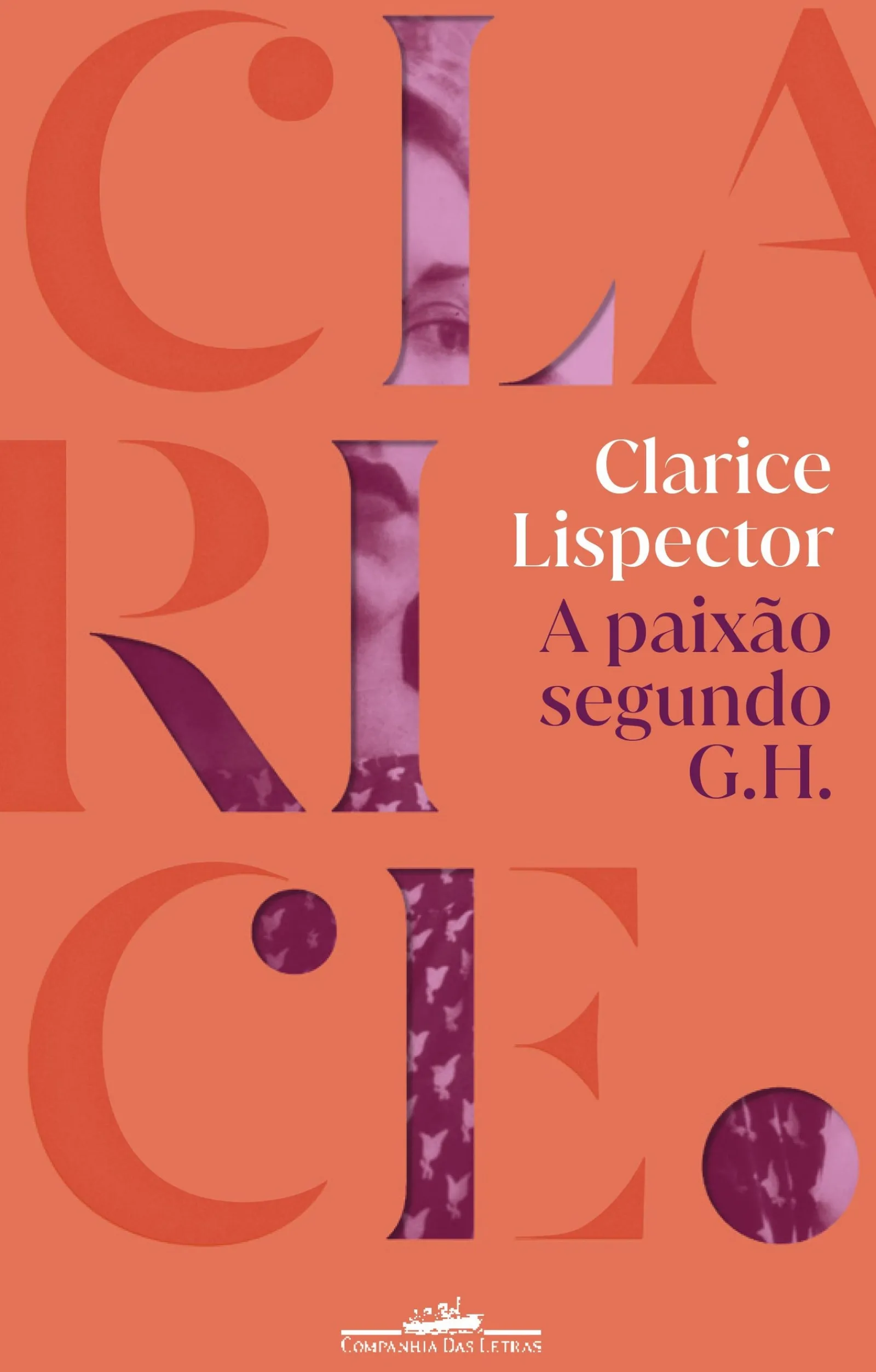 Companhia Das Letras A Paixão Segundo G.H. de Clarice Lispector